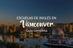 Imagen de fondo, edificios y la famosa cúpula geodésica de Vancouver. Texto sobre imagen: Escuelas de inglés en Vancouver guia completa