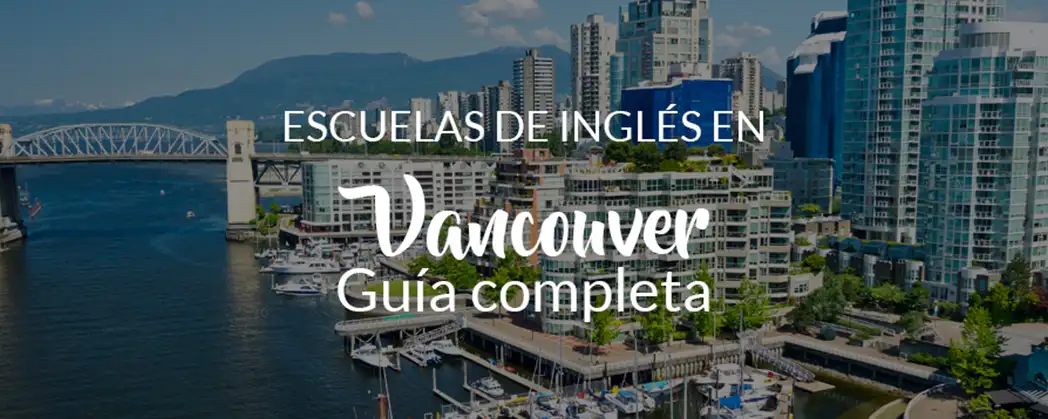 Imagen de día de edificios y puerto en Vancouver. Texto sobre image: Escuelas de Inglés en Vancouver guía completa