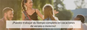 Grupo de amigos, dos hombres y dos mujeres. Texto sobre imagen: "puedes trabajar tiempo completo en vacaciones de verano o invierno"