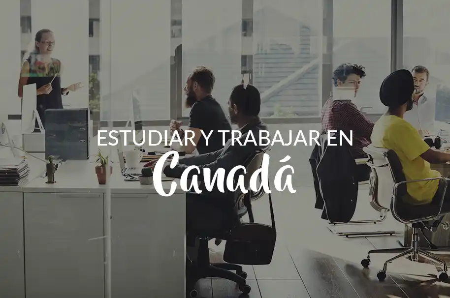 Estudiar y trabajar en Canada