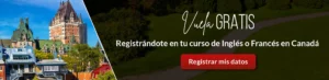 Imagen de un sitio típico en Quebec invitando a dar click sobre ella. Texto sobre imagen: Vuela gratis estudiando Inglés o Francés en Canadá